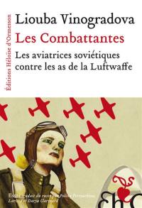 Les combattantes : les aviatrices soviétiques contre les as de la Luftwaffe : essai