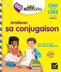 Améliorer sa conjugaison, CM1-CM2, 9-11 ans, cycle 3 : nouveaux programmes école primaire