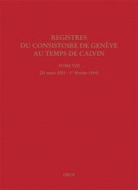 Registres du Consistoire de Genève au temps de Calvin. Vol. 8. 25 mars 1553-1er février 1554