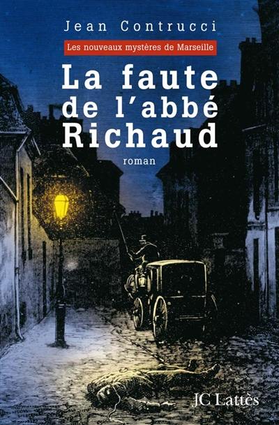 Les nouveaux mystères de Marseille. La faute de l'abbé Richaud