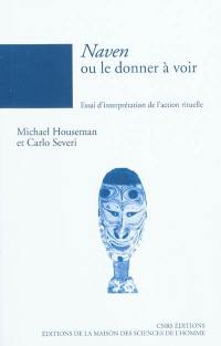 Naven ou Le donner à voir : essai d'interprétation de l'action rituelle