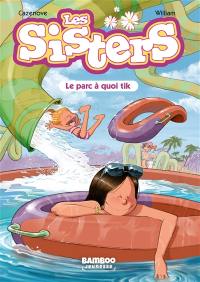 Les sisters. Vol. 2. Le parc à quoi tik