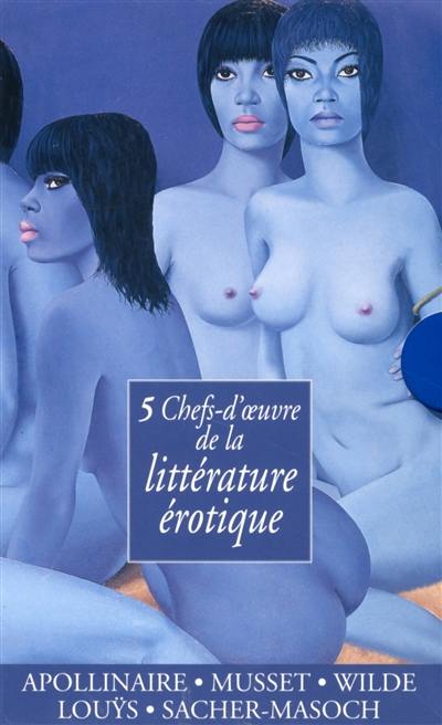 5 chefs-d'oeuvre de la littérature érotique 5 chefs-d'oeuvre de la littérature érotique