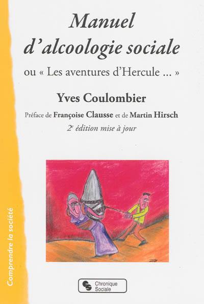 Manuel d'alcoologie sociale ou Les aventures d'Hercule...