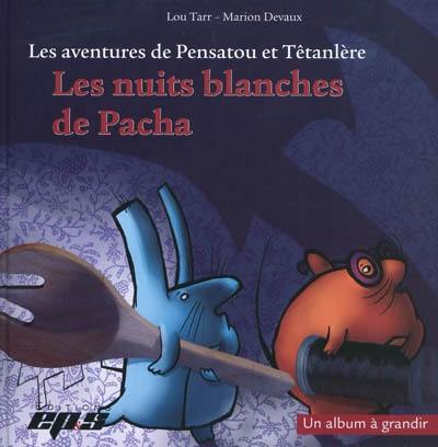 Les aventures de Pensatou et Têtanlère. Les nuits blanches de Pacha : un album à grandir