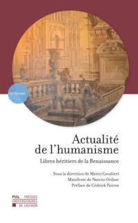 L'actualité de l'humanisme : libres héritiers de la Renaissance