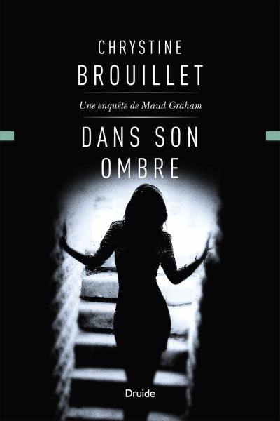 Dans son ombre : une enquête de Maud Graham 18 Dans son ombre : une enquête de Maud Graham 18