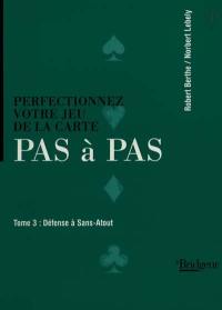 Perfectionnez votre jeu de la carte pas à pas. Vol. 3. Défense à sans-atout