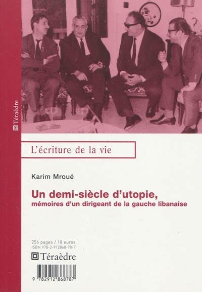 Un demi-siècle d'utopie : mémoires d'un dirigeant de la gauche libanaise