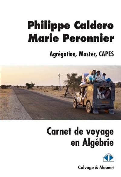 Carnet de voyage en Algébrie : agrégation, master, Capes