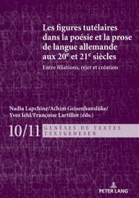 Les figures tutélaires dans la poésie et la prose de langue allemande aux 20e et 21e siècles : entre filiations, rejet et création