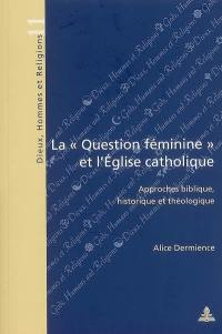 La question féminine et l'Eglise catholique : approches biblique, historique et théologique