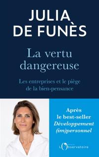 La vertu dangereuse : les entreprises et le piège de la bien-pensance