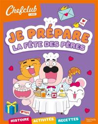 Je prépare la fête des pères : histoire, activités, recettes