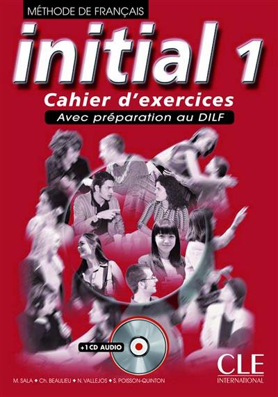 Initial 1 : cahier d'exercices avec préparation au DILF