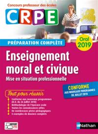 Enseignement moral et civique, mise en situation professionnelle : oral 2019 CRPE, concours professeur des écoles : préparation complète, conforme aux nouveaux programmes de juillet 2018