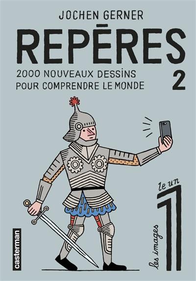 Repères. Vol. 2. 2.000 nouveaux dessins pour comprendre le monde