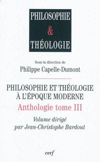 Anthologie. Vol. 3. Philosophie et théologie à l'époque moderne