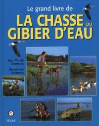 Le grand livre de la chasse au gibier d'eau