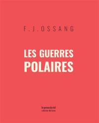 Les guerres polaires. Les chauffes du sang