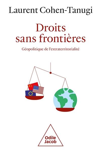 Droits sans frontières : géopolitique de l'extraterritorialité