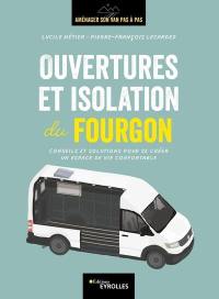 Aménager son van pas à pas. Ouvertures et isolation du fourgon : conseils et solutions pour se créer un espace de vie confortable