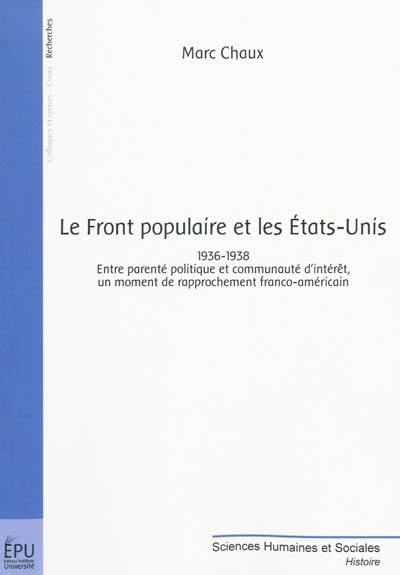 Le Front populaire et les Etats-Unis : 1936-1938 : entre parenté politique et communauté d'intérêt, un moment de rapprochement franco-américain