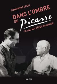 Dans l'ombre de Picasso : 20 ans aux côtés du maître