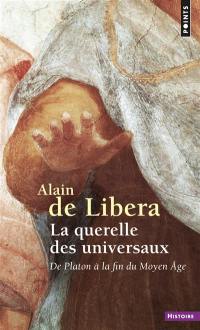 La querelle des universaux : de Platon à la fin du Moyen Age