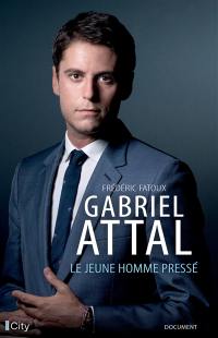 Gabriel Attal : le jeune homme pressé