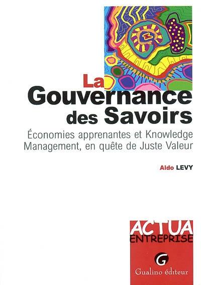 La gouvernance des savoirs : économies apprenantes et knowledge management, en quête de juste valeur