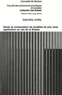 Etude et comparaison de modèles de prix avec application au cas de la Suisse