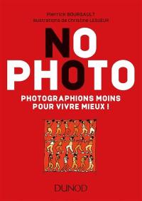 No photo : photographions moins pour vivre mieux !