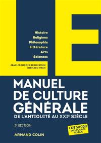 Manuel de culture générale, de l'Antiquité au XXIe siècle : histoire, religions, philosophie, littérature, arts, sciences