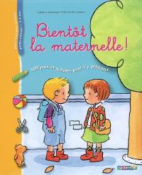 Bientôt la maternelle ! : 100 jeux et activités pour s'y préparer