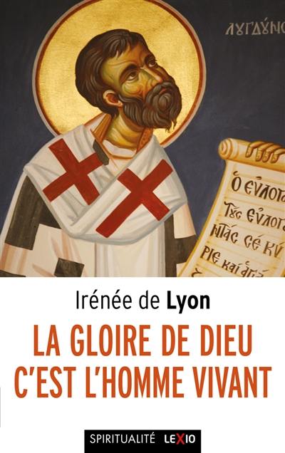 La gloire de Dieu, c'est l'homme vivant