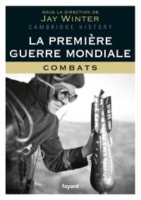 La Première Guerre mondiale. Vol. 1. Combats