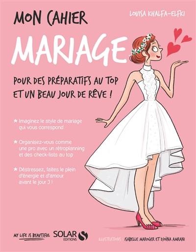 Mon cahier mariage : pour des préparatifs au top et un beau jour de rêve