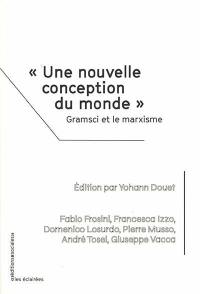 Une nouvelle conception du monde : Gramsci et le marxisme