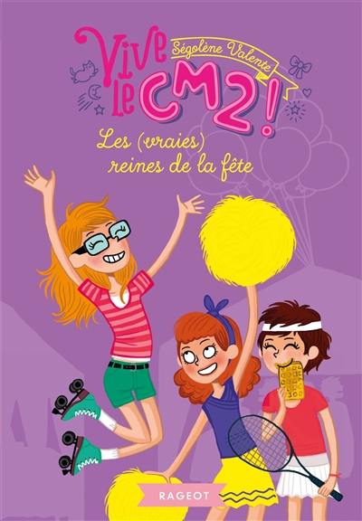 Vive le CM2 !. Vol. 3. Les (vraies) reines de la fête