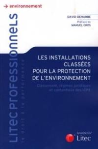 Les installations classées pour la protection de l'environnement : classement, régimes juridiques et contentieux des ICPE