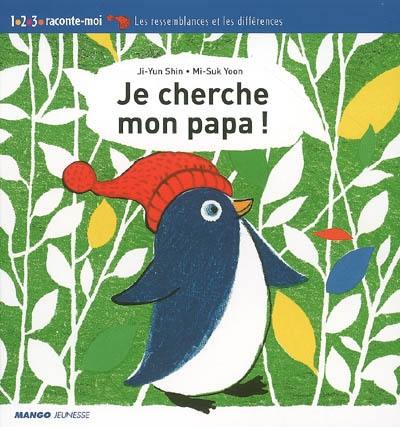 Je cherche mon papa ! : les ressemblances et les différences