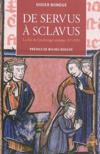 De servus à sclavus : la fin de l'esclavage antique (371-918)