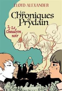 Les chroniques de Prydain. Vol. 2. Le chaudron noir