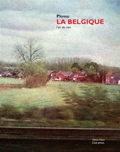 La Belgique : l'air de rien. België : terloops