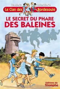 Le clan des Bordesoule. Vol. 5. Le secret du phare des baleines : une aventure du clan des Bordesoule