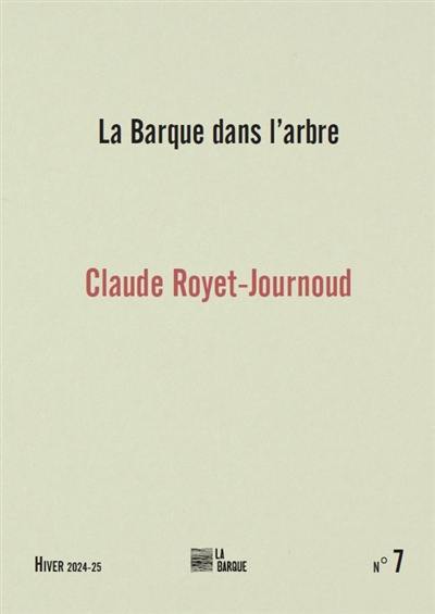 La barque dans l'arbre, n° 7. Claude Royet-Journoud