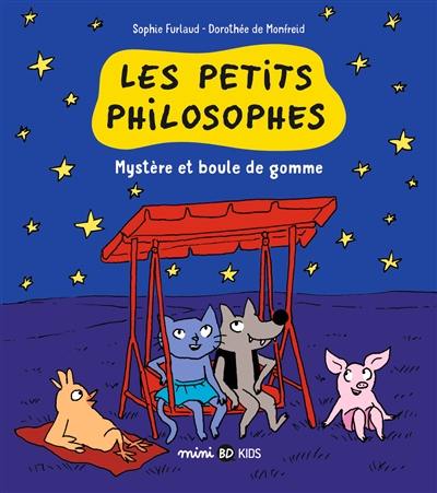 Les petits philosophes. Vol. 1. Mystère et boule de gomme