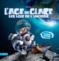 L'âge de glace, les lois de l'univers : l'album du film