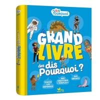 Le grand livre des dis pourquoi ?